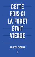 Cette fois-ci la forêt était vierge